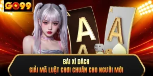Bài Xì Dách - Giải Mã Luật Chơi Chuẩn Cho Người Mới
