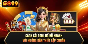 Cách Cài Tool Nổ Hũ Nhanh Với Hướng Dẫn Thiết Lập Chuẩn