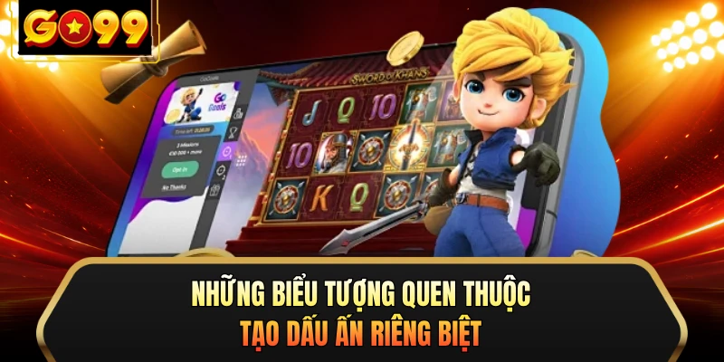 Những biểu tượng quen thuộc tạo dấu ấn riêng biệt