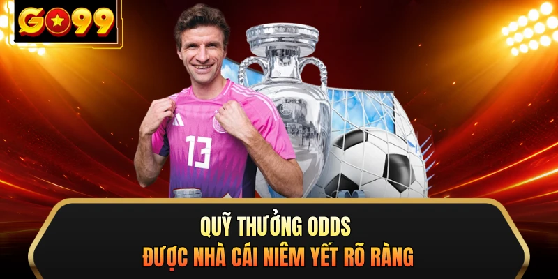Quỹ thưởng odds được nhà cái niêm yết rõ ràng